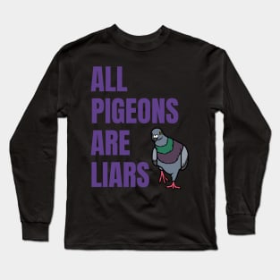 all pigeons are liars Long Sleeve T-Shirt